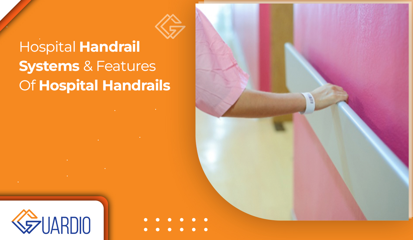 Hospital Handrail Systems & Features Of Hospital Handrails